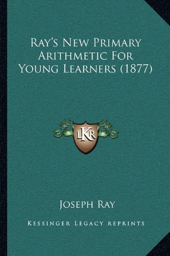 Ray's New Primary Arithmetic for Young Learners (1877)