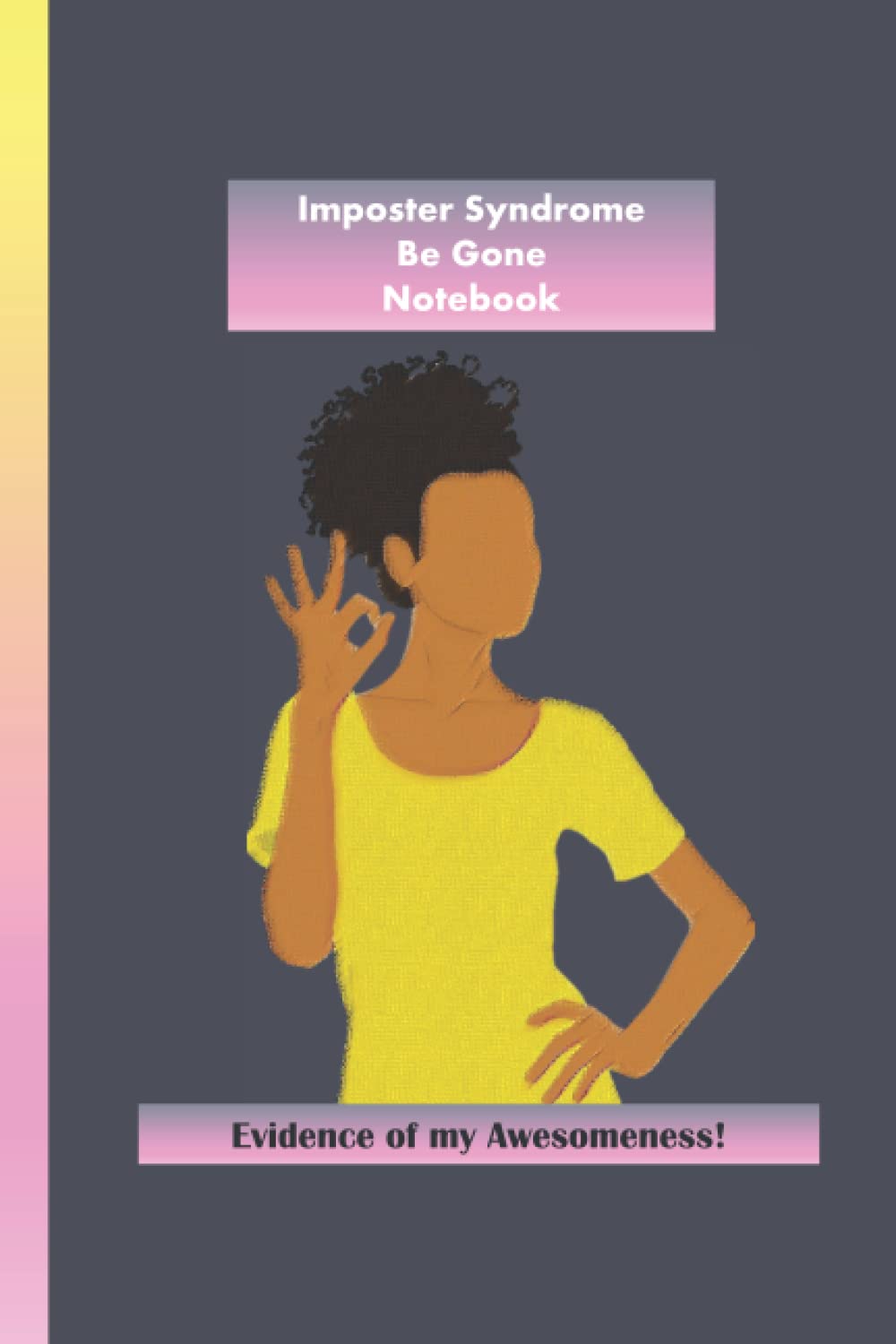Imposter Syndrome Be Gone Notebook: Record Your Accomplishments