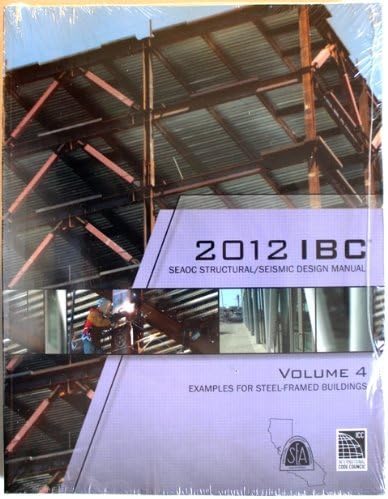2012 IBC Structural/Seismic Design Manual Volume 4: Examples for Steel-Framed Buildings Paperback – January 1, 2013