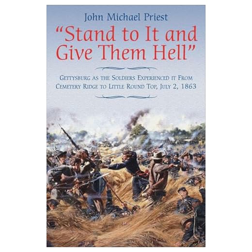 "Stand to It and Give Them Hell": Gettysburg as the Soldiers Experienced it From Cemetery Ridge to Little Round Top, July 2, 1863