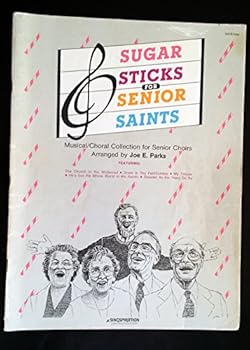 Sugar Sticks for Senior Saints (musical/choral collection for senior choirs)
