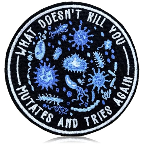 What Doesnt Kill You Mutates and Tries Again Embroidered Patch Funny Science Microbiology Morale Badge Tactical for Backpack, Hat, Jackets, Hook and Loop, Embroidery PVC Gift Accessories 3 Inch