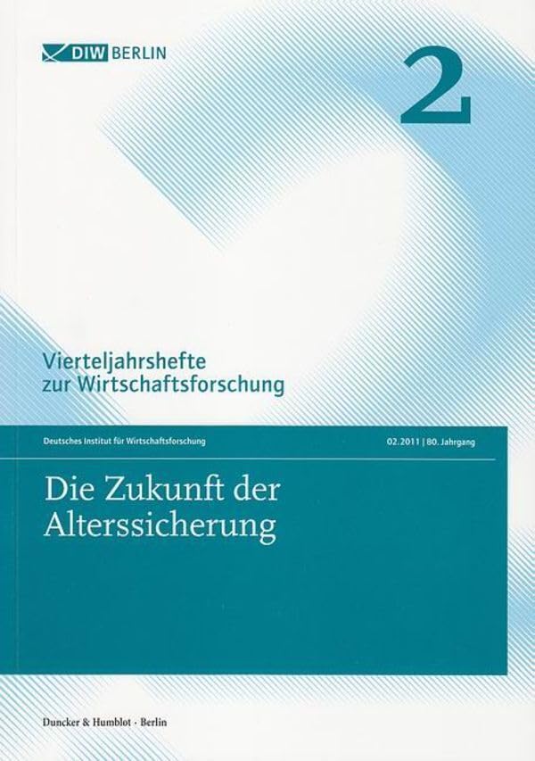 Die Zukunft der Alterssicherung.: Vierteljahrshefte zur Wirtschaftsforschung. Heft 2, 80. Jahrgang (2011).
