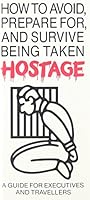 How to avoid prepare for and survive being taken hostage 0941375005 Book Cover