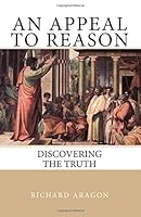 An Appeal to Reason : Discovering the Truth 1718623372 Book Cover