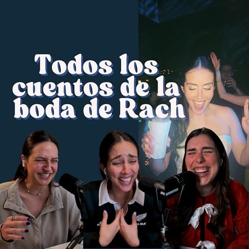 Ep. 211: Todos los cuentos de la boda de Rach