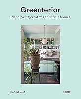 Greenterior: Plant Loving Creatives and Their Homes 9460581536 Book Cover
