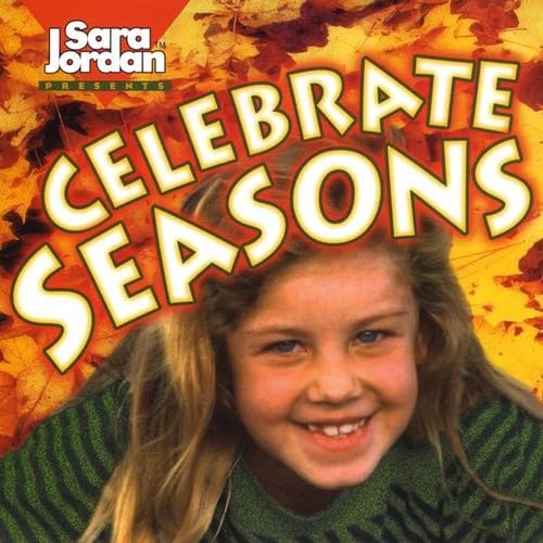 Celebrate Seasons [Audio CD] Sara Jordan; Sara Jordan Publishing; Mark Shannon; Jennifer Moore and Peter Lebuis