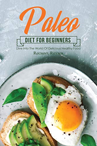 Paleo Diet for Beginners: Dive into The World of Delicious Healthy Food (English Edition) Paleo Diet for Beginners: Dive into The World of Delicious Healthy Food (English Edition)