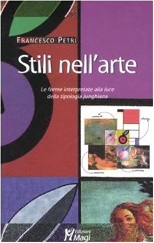 Stili Nell'arte. Le Forme Interpretate Alla Luce Della Tipologia Junghiana. Ediz. Illustrata - 4