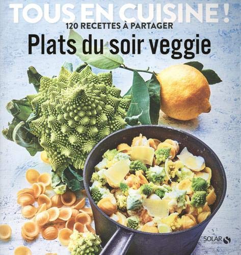 Télécharger Plats du soir veggie - Tous en cuisine ! Francais PDF