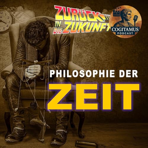 #112 &ndash; Zeit-Philosophie: Von der Antike zum modernen Paradox am Beispiel ZUR&Uuml;CK IN DIE ZUKUNFT