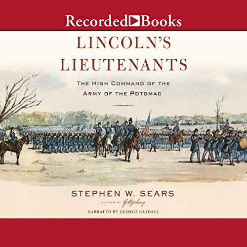 Lincoln's Lieutenants: The High Command of the Army of the Potomac