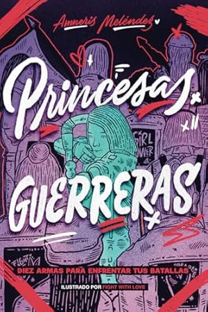 Princesas Guerreras: Diez armas para enfrentar tus batallas (Spanish Edition)