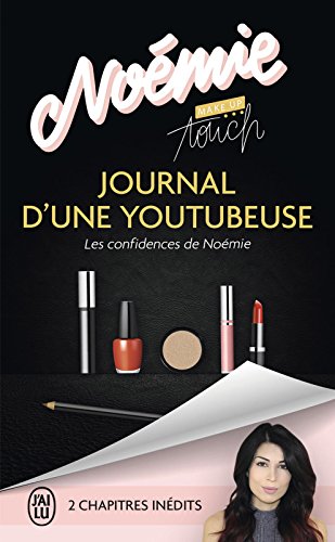 Journal d'une youtubeuse. Les confidences de