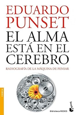 El alma está en el cerebro: Radiografía de la máquina de pensar (Divulgación)