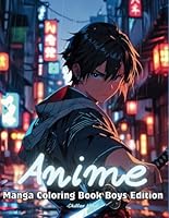 Anime Coloring Book for Adults and Teens - Boys Edition: A Captivating Manga Coloring Book Featuring 50 Unique Designs of Cool and Charismatic ... Enthusiasts (Manga and Anime Coloring Books) B0DC14DLXT Book Cover