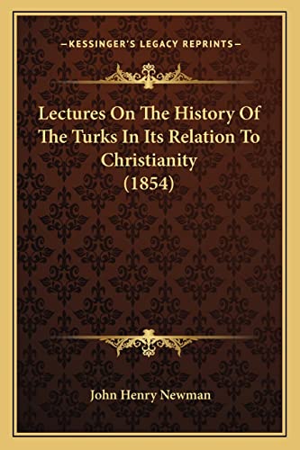 Lectures On The History Of The Turks In Its Relation To Christianity (1854)