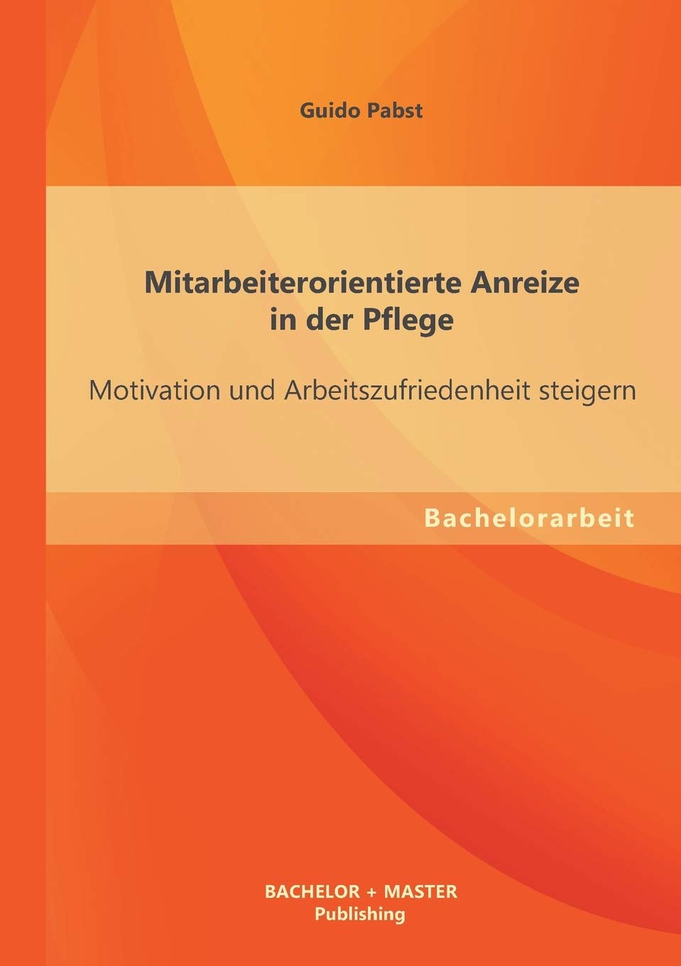 Mitarbeiterorientierte Anreize in der Pflege Motivation und