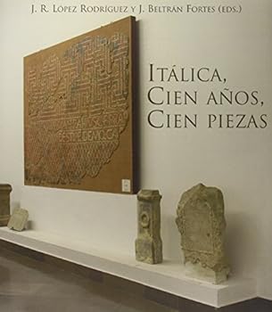 ITALICA, CIEN Aï¿½OS, CIEN PIEZAS