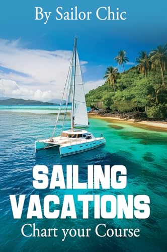 Sailing Vacations: Chart your Course