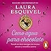 Como agua para chocolate [Like Water for Chocolate]