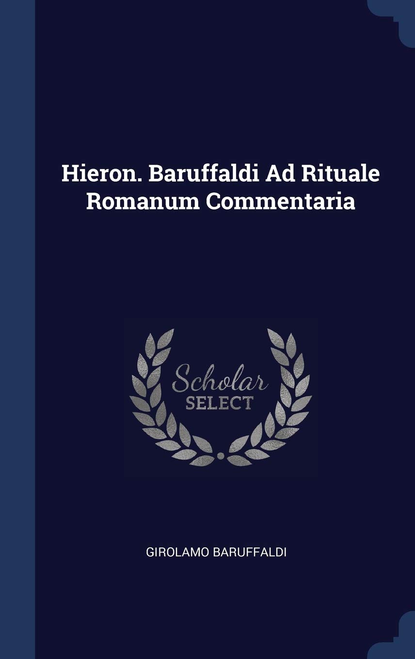 Hieron. Baruffaldi Ad Rituale Romanum Commentaria
