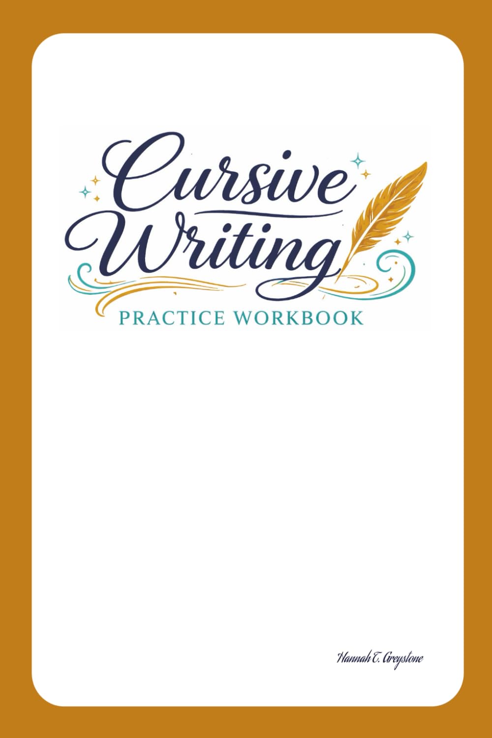 Cursive Writing Practice Workbook: A Step-by-Step Handwriting Workbook with Guided Tracing, Repetition, and Lined Pages for Confident Cursive Writing
