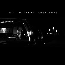 Die Without Your Love