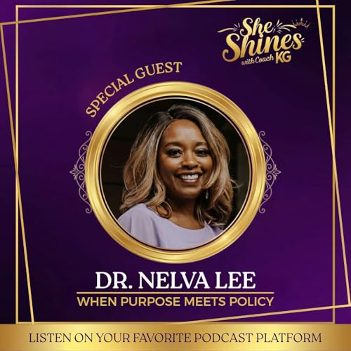 Dr. Nelva Lee: When Purpose Meets Policy-A Woman Rising For Education & Impact