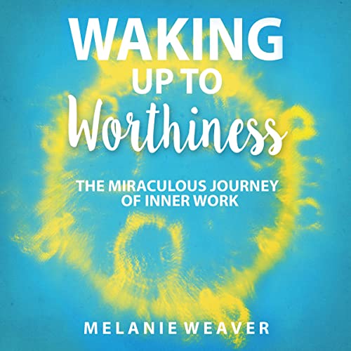 Waking Up to Worthiness by Melanie Weaver episode artwork