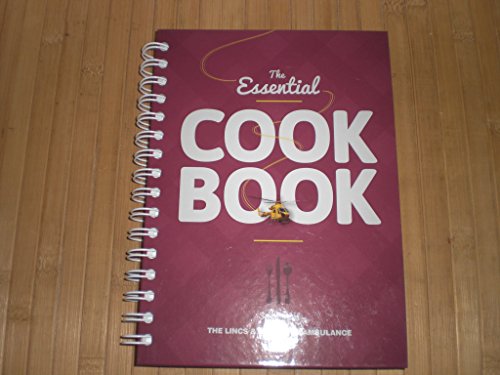 The Essential Cook Book - Sold in Aid of Lincs & Notts Air Ambulance - 150 Recipes
