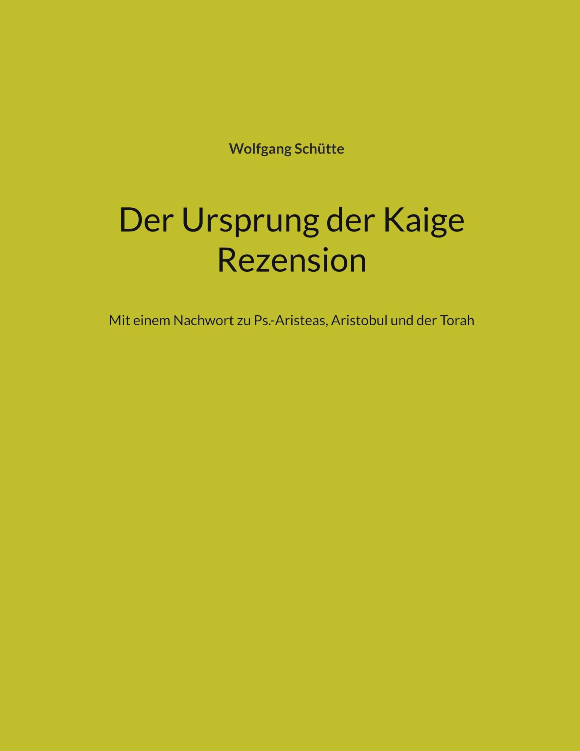 Der Ursprung der Kaige Rezension: Mit einem Nachwort zu Ps.-Aristeas, Aristobul und der Torah: 1