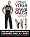 Yoga for Regular Guys: The Best Damn Workout On The Planet!
