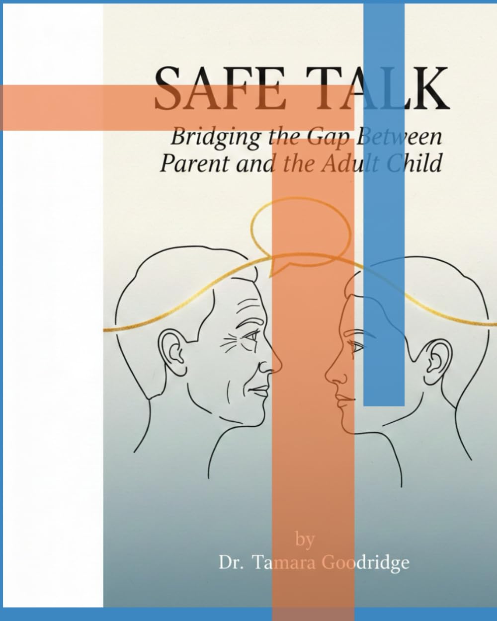SAFE TALK: BRIDGING THE GAP BETWEEN PARENTS AND ADULT CHILDREN