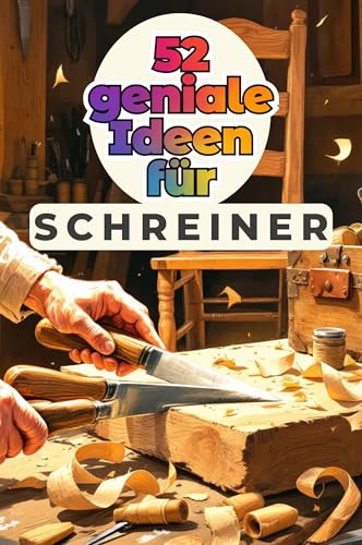 52 geniale Ideen für Schreiner