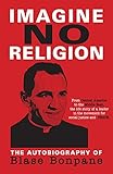 Imagine No Religion: The Autobiography of Blase Bonpane: The Autobiography of Blase Bonpane