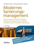sanierungsarbeiten  Modernes Sanierungsmanagement: Sanierung als ganzheitliche Aufgabe: Strategische Neuausrichtung, operative Verbesserung und finanzielle Stabilisierung