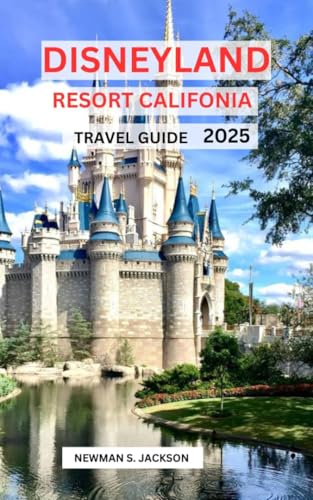 DISNEYLAND RESORT, CALIFORNIA TRAVEL GUIDE 2025: Ultimate New Travelers Top Places, Best Hotels and adventure Trip (English Edition)のサムネイル