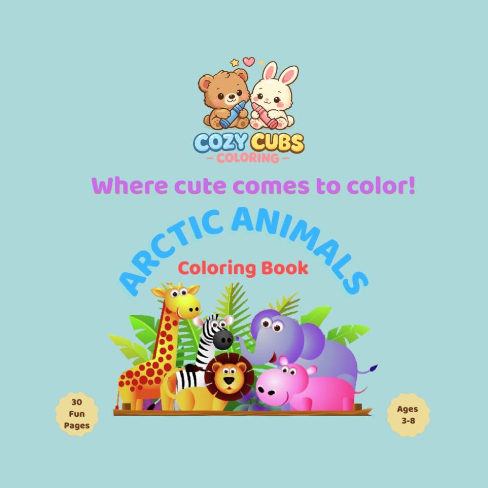 Cozy Cubs Coloring: Arctic Animals: Cute and Easy Coloring Book for Kids Ages 3-8