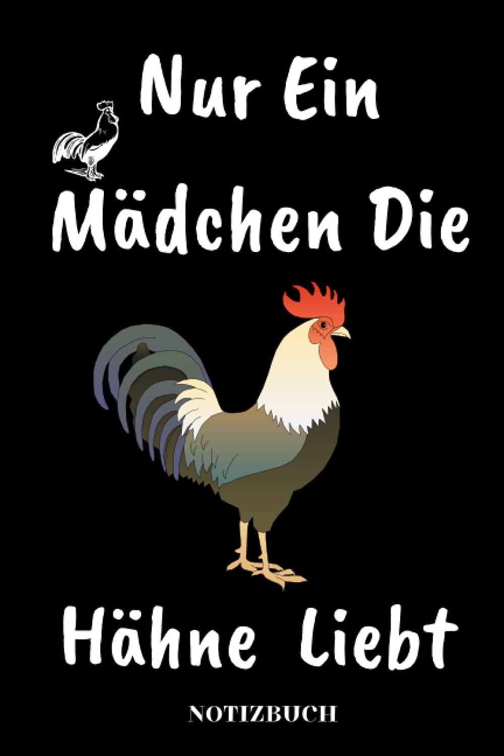 Nur Ein Mädchen Die Hähne Liebt: Notizbuchgeschenke für Mädchen die Hähne liebt,Geschenke für Mädchen,Töchter,Teenager,Frauen,Notizbuch geschenke für Hähne Liebhaber,120 Seiten,Perfekte Größe 6x9 Zoll