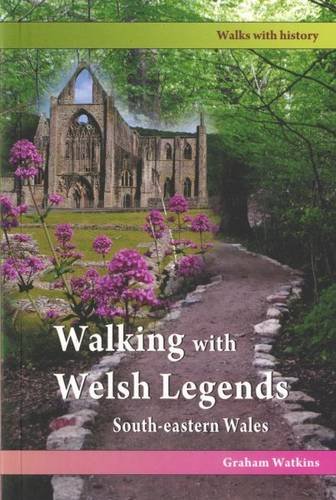 Walking with Welsh Legends: South-eastern Wales