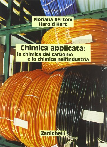 Chimica applicata: la chimica del carbonio e la chimica nell'industria. Per gli Ist. Tecnici industriali Chimica applicata: la chimica del carbonio e la chimica nell'industria. Per gli Ist. Tecnici industriali