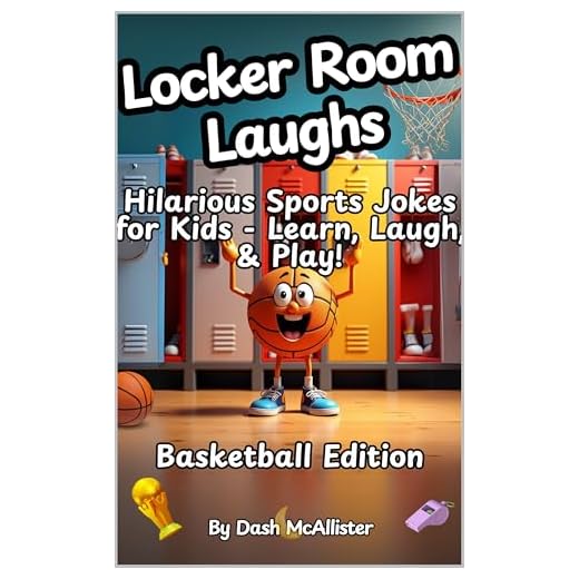 Locker Room Laughs Volume 4: Basketball Edition: Hilarious Sports Jokes for Kids - Learn, Laugh & Play!