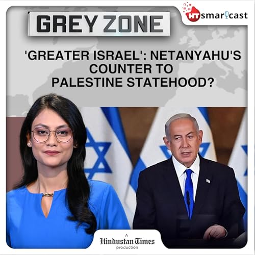 Page de couverture de Grey Zone: As Western Nations Recognise Palestine, Netanyahu’s Syria Move Hints At Israel’s ‘Sinister’ Plan | Hindustan Times Podcast