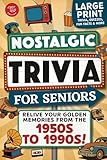 Nostalgic Trivia for Seniors: Relive Your Golden Memories From the 1950s to 1990s! Large Print Trivia, Fun Facts & More