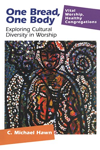 One Bread, One Body: Exploring Cultural Diversity in Worship (Vital Worship Healthy Congregations)