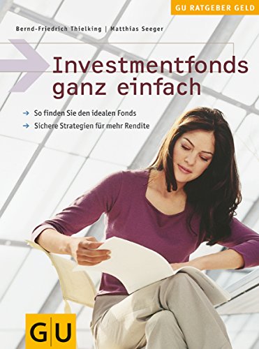Investmentfonds ganz einfach. So finden Sie den idealen Fonds. Sichere Strategien für mehr Rendite. Investmentfonds ganz einfach. So finden Sie den idealen Fonds. Sichere Strategien für mehr Rendite.