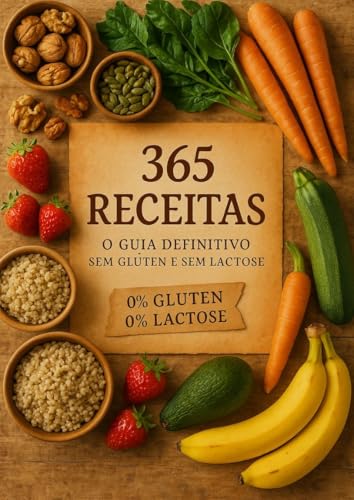 365 RECEITAS: O Guia Definitivo Sem Glúten e Sem Lactose : Do Caf...