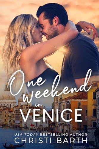 One Weekend in Venice: A Friends to Lovers RomCom